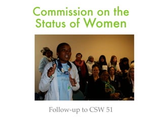 Commission on the
Status of Women




  Follow-up to CSW 51
 
