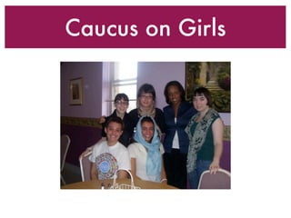 Caucus on Girls
 