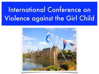 International Conference on
Violence against the Girl Child
 