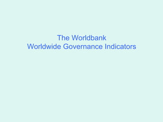 The Worldbank Worldwide Governance Indicators 