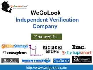 WeGoLook  Independent Verification Company  http://www.wegolook.com Featured In   