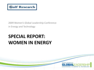 2009 Women’s Global Leadership Conference  in Energy and Technology Special report:Women in energy 