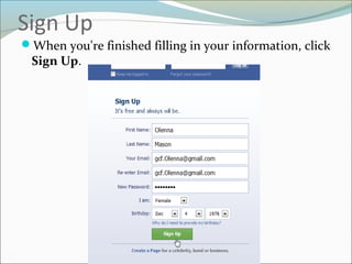 Sign Up
When you're finished filling in your information, click
Sign Up.
 