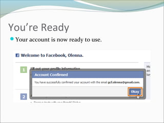You’re Ready
Your account is now ready to use.
 