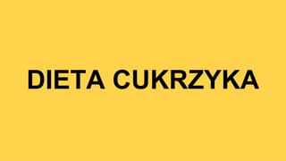 DIETA CUKRZYKA
 