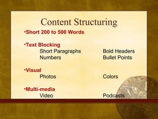 Content Structuring <ul><li>Short 200 to 500 Words </li></ul><ul><li>Text Blocking </li></ul><ul><li>Short Paragraphs Bold...