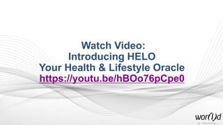 Watch Video:
Introducing HELO
Your Health & Lifestyle Oracle
https://youtu.be/hBOo76pCpe0
 