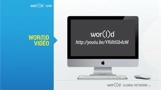 WOR(l)D
VIDEO http://youtu.be/YRiltIGb4zM
 
