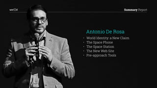 Summary Report
• World Identity: a New Claim
• The Space Phone
• The Space Station
• The New Web Site
• Pre-approach Tools
Antonio De Rosa
 