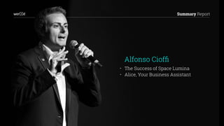 Summary Report
• The Success of Space Lumina
• Alice, Your Business Assistant
Alfonso Ciofﬁ
 