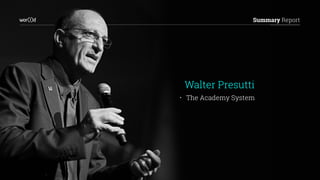 Summary Report
• The Academy System
Walter Presutti
 