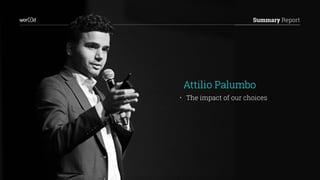 Summary Report
• The impact of our choices
Attilio Palumbo
 