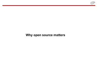 Why open source matters
 
