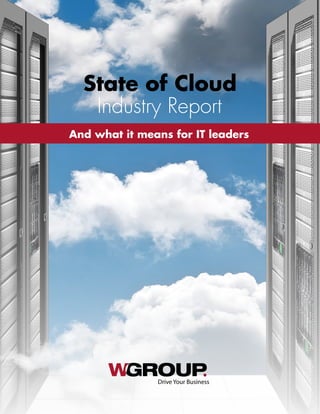 Drive Your Business
And what it means for IT leaders
Industry Report
State of Cloud
 