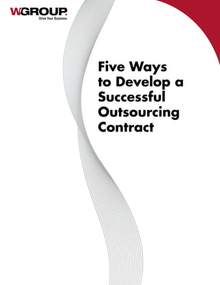 Drive Your Business
Five Ways
to Develop a
Successful
Outsourcing
Contract
 