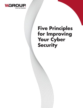 Drive Your Business
Five Principles
for Improving
Your Cyber
Security
 
