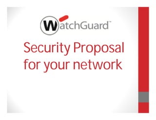 Security Proposal
for your network
 