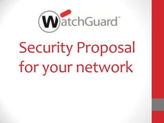 Security Proposal
for your network
 