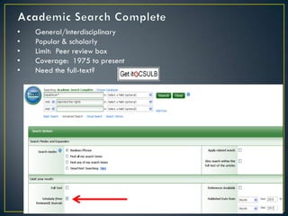 •   General/Interdisciplinary
•   Popular & scholarly
•   Limit: Peer review box
•   Coverage: 1975 to present
•   Need the full-text?
 