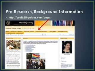 • http://csulb.libguides.com/wgss
 