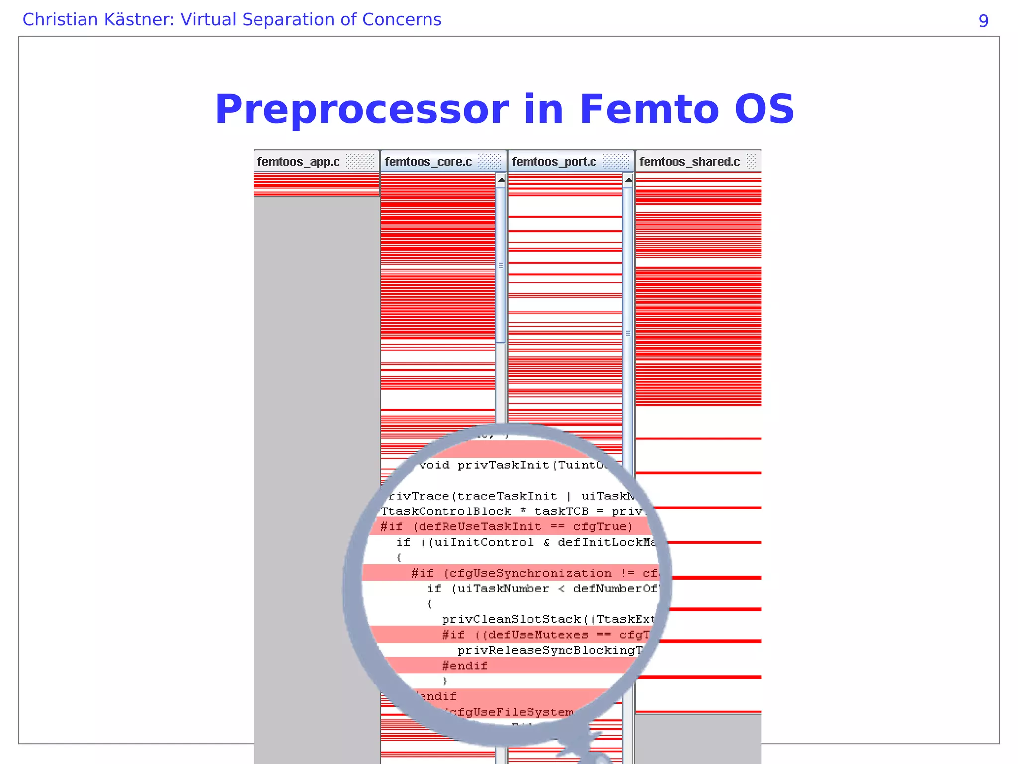 Christian Kästner: Virtual Separation of Concerns   9




                      Preprocessor in Femto OS
 