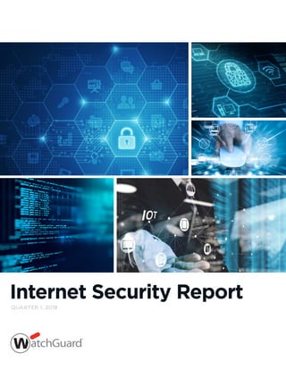 QUARTER 1, 2018
Internet Security Report
 