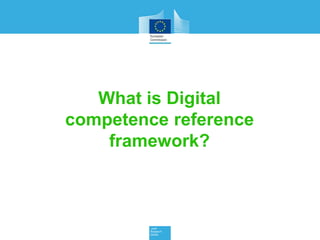 DigComp is one of the 8 key
competences
DigComp is a transversal key
competence enabling us to acquire
other key competenc...