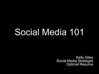 Social Media 101 Kelly Giles Social Media Strategist Optimal Resume 