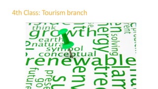 4th Class: Tourism branch
 