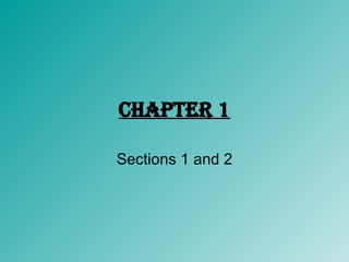 Chapter 1 Sections 1 and 2 