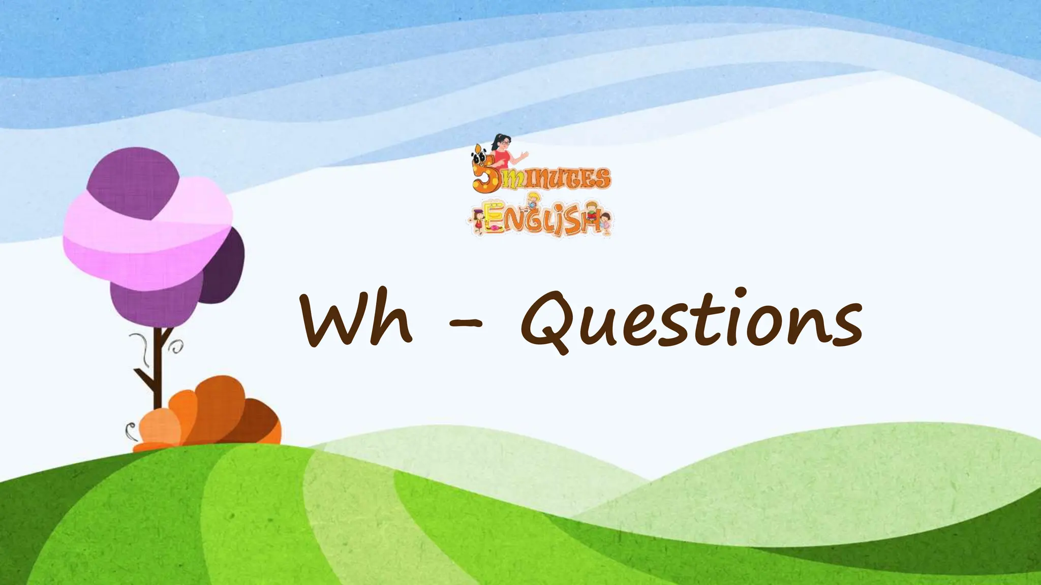 Wh- Questions Full PPT with Example.pptx