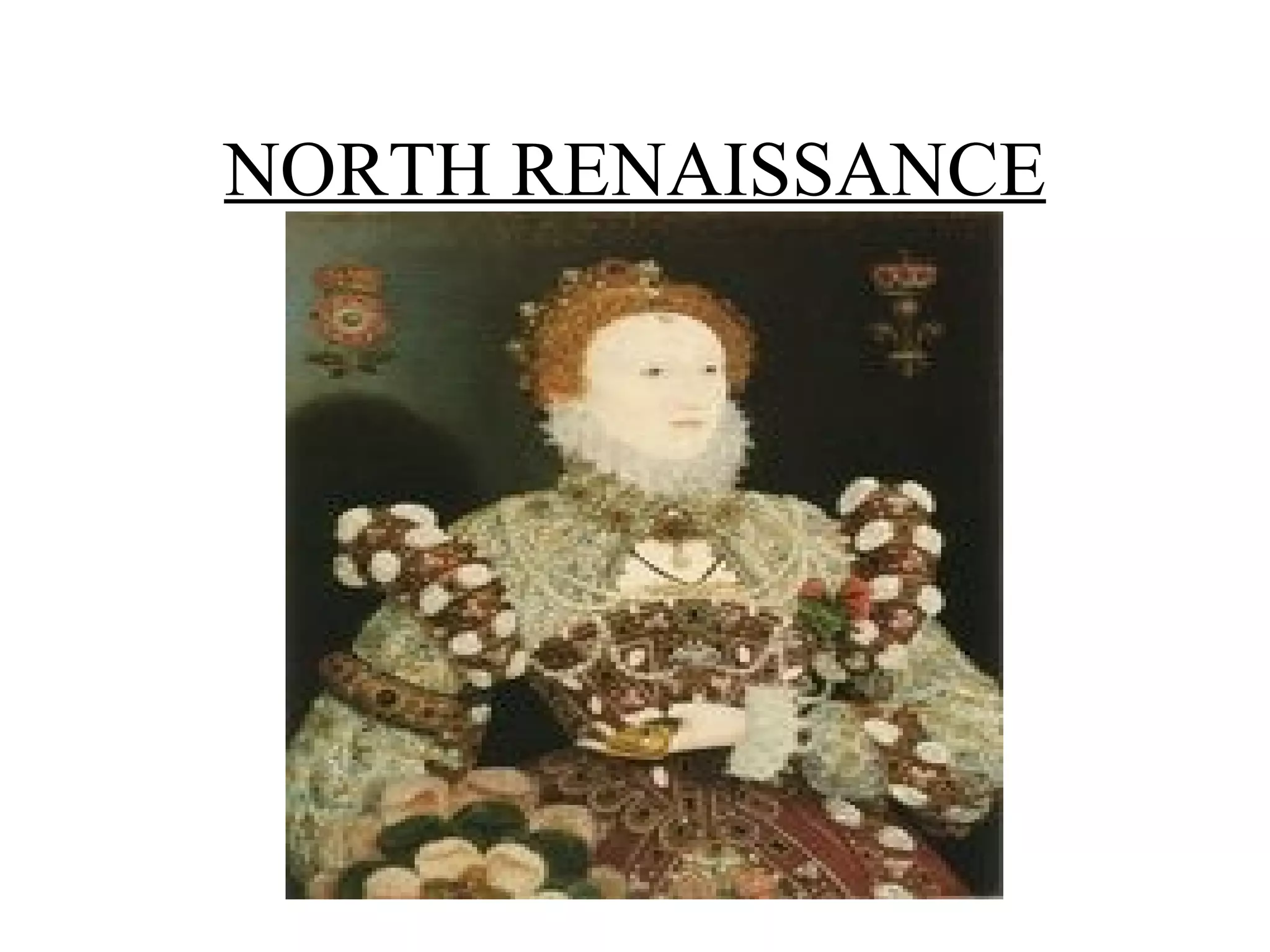 NORTH RENAISSANCE
 