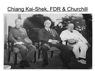 Chiang Kai-Shek, FDR & Churchill
 
