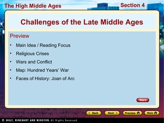 The High Middle Ages

Section 4

Challenges of the Late Middle Ages
Preview
•

Main Idea / Reading Focus

•

Religious Crises

•

Wars and Conflict

•

Map: Hundred Years’ War

•

Faces of History: Joan of Arc

 