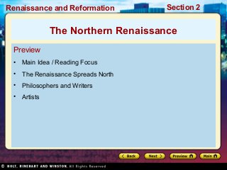 Renaissance and Reformation

Section 2

The Northern Renaissance
Preview
•

Main Idea / Reading Focus

•

The Renaissance Spreads North

•

Philosophers and Writers

•

Artists

 