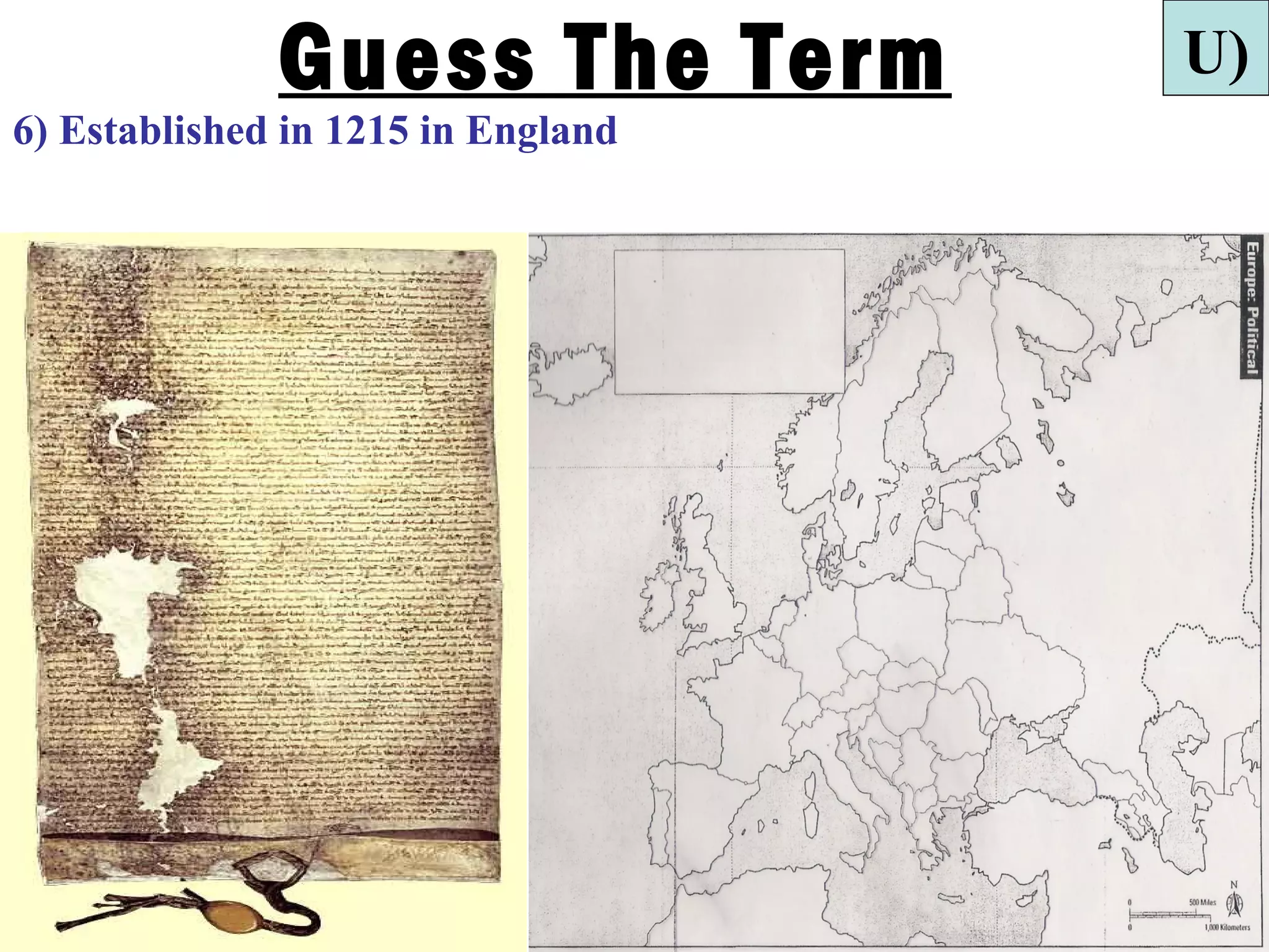 Guess The Term        U)
6) Established in 1215 in England
 