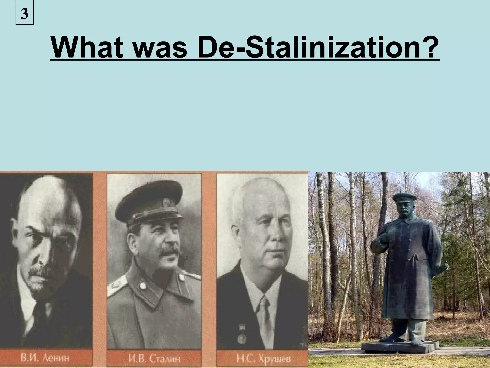 3

    What was De-Stalinization?
 