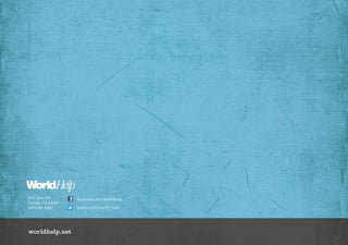 worldhelp.net
P.O. Box 501
Forest, VA 24551
800-541-6691
facebook.com/worldhelp
twitter.com/world_help
 
