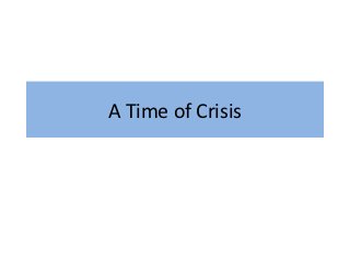A Time of Crisis
 