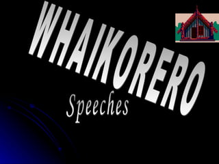 WHAIKORERO Speeches 