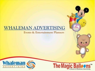 WHALEMAN ADVERTISING
      Events & Entertainment Planners
 