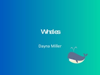 Whales Dayna Miller 