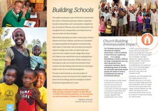 Building Schools
The nightmarish genocide of 1994 all but destroyed
the nation of Rwanda, leaving children orphaned,
families dismantled, and communities crippled by
fear and hatred. Women who were widowed by the
slaughter faced a desperately uncertain future as
sole providers for their families.
World Help identified an entire community of these
widows and their children, and we are committed
to supporting their development. In partnership
with Liberty University, who has been serving the
widow’s village since 2011, we have built a pre-
school for the children in the village. More than
40 children now attend the school, enabling them
to jump-start their education. While children are
learning in a safe, structured environment, their
mothers are also taking steps forward by learning a
trade in one of our vocational programs.
The pre-school stands as a proud symbol of
restoration, a way out of poverty for children who
have lost everything, and the building of a better
Rwanda for generations to come.
“Education is the most important tool
that brings transformation in the life of
a child from being ordinary to becoming
an extraordinary citizen of the world.”
— Nathan Amooti
Rwandan National Partner
16
Church Building:
Immeasurable Impact
For Christians living in areas
saturated by religious
persecution, a church building
is more than just a gathering
place . . . it is a refuge.
Assembling in homes is difficult
for large congregations and can
elicit harassment from
community members. But by
establishing places of worship
for spiritually oppressed people
groups, the body of Christ is
strengthened and eternal
investments abound.
. . . . . . . . . . . . . . . . . . . . . . .
In the mountains of India where
Shyamlal lived, Hindu idol
worship was practiced by
virtually everyone in the
community. His wife was plagued
continually by nightmares and
sickness; and tragically, the
couple’s daughter died
unexpectedly from a fever.
In 1997, a group of Christians
visited the community and
shared the Gospel with Shyamlal
and his family. The transformation
was immediate. His wife’s
nightmares stopped and the
sickness ended. “I felt loved for
the first time in my life.”
Strengthened by his newfound
joy in Christ, Shyamlal began
telling everyone he knew 	
about the Jesus who had
changed his life.
Eventually, over 150 people from
the village became Christ
followers because of one man’s
testimony. World Help partnered
with Shyamlal in 2013 to provide
the first church ever built in the
village. Seventy families are now
able to worship God in this
brand-new facility, which serves
as a beacon of hope and healing
for miles around.
 