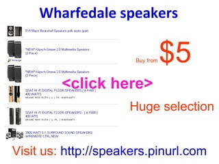 Buy from   $5 Huge selection Visit us:  http://speakers.pinurl.com Wharfedale speakers <click here> 