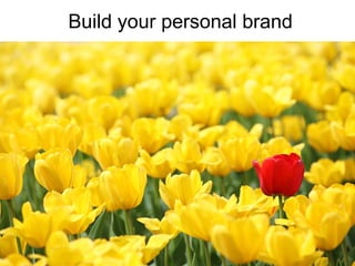 Build your personal brand
 