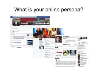 What is your online persona?
 