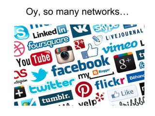 Oy, so many networks…
 