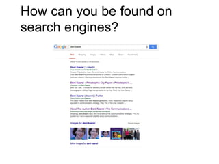 How can you be found on
search engines?
 