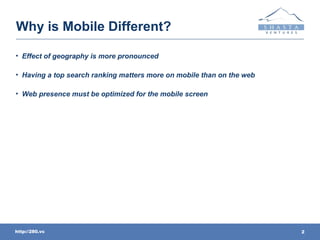 Why is Mobile Different?

• Effect of geography is more pronounced

• Having a top search ranking matters more on mobile t...