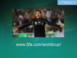 LITERACY www.fifa.com/worldcup/ 